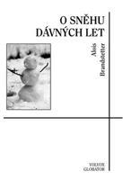 O sněhu dávných let – zimní a vánoční vzpomínání - Alois Brandstetter