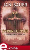O trůn i o život - Jan Bauer