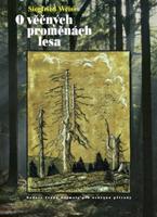 O věčných proměnách lesa - Siegfried Weiss