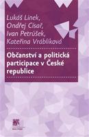Občanství a politická participace v České republice - Ivan Petrůšek, Kateřina Vrábliková, kol., Lukáš Linek, Ondřej Císař