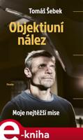 Objektivní nález - Moje nejtěžší mise - Tomáš Šebek