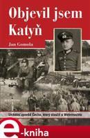 Objevil jsem Katyň - Jan Gomola