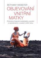Objevování vnitřní matky - Bethany Webster