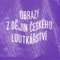 Obrazy z dějin českého loutkářství. Ke 40. výročí založení Muzea loutkářských kultur v Chrudimi