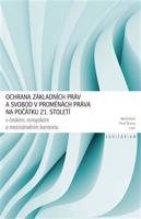 Ochrana základních práv a svobod v proměnách práva na počátku 21.  století. v českém,  evropském a mezinárodním kontextu