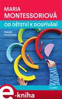 Od dětství k dospívání - Maria Montessori