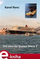 Od voru ke Queen Mary 2 - Karel Renc
