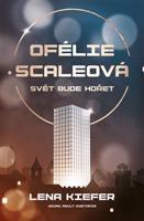 Ofélie Scaleová: Svět bude hořet - Lena Kiefer
