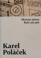 Okresní město / Bylo nás pět - Karel Poláček
