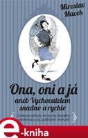 Ona, oni a já aneb Vychovatelem snadno a rychle - Miroslav Macek