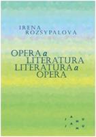 Opera a literatura. Literatura a opera - Irena Rozsypalová