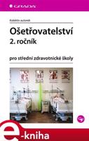 Ošetřovatelství pro střední zdravotnické školy - 2. ročník - kolektiv autorů