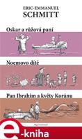 Oskar a Růžová paní, pan Ibrahim a květy koránu, Noemovo dítě - Eric-Emmanuel Schmitt