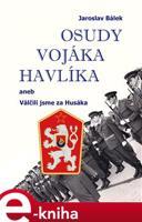 Osudy vojáka Havlíka - Jaroslav Bálek