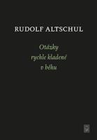 Otázky rychle kladené v běhu - Rudolf Altschul