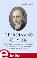 P. Ferdinand Chýlek - Jan Larisch