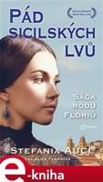 Pád sicilských lvů - Stefania Auci