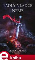 Padlý vládce nebes - Denisa Janštová