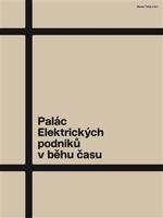 Palác Elektrických podniků v běhu času - Marek Tichý, Radomíra Sedláková, Jiří Kolísko, Milan Hrabánek
