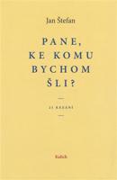 Pane, ke komu bychom šli?