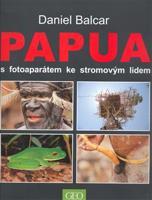 Papua s fotoaparátem ke stromovým lidem - Daniel Balcar
