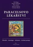 Paracelsovo lékařství - Christian Rätsch, Olaf Rippe, Margaret Madejsky, Max Amann, Patricia Ochsner