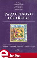 Paracelsovo lékařství - Christian Rätsch, Olaf Rippe, Margaret Madejsky, Max Amann, Patricia Ochsner
