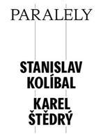 Paralely - Stanislav Kolíbal - Karel Štědrý