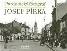 Pardubický fotograf Josef Pírka - Luděk Vojtěchovský, Renáta Tetřevová