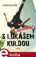 Parkour s Lukášem Kuldou - Vladislav Kučík