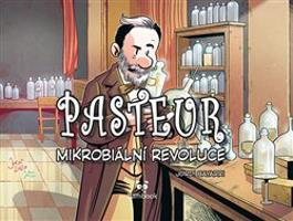 Pasteur - Mikrobiální revoluce - Tayra MC Lanuza-Navarro, Jordi Bayarri