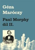 Paul Morphy díl II. - Géza Maróczy