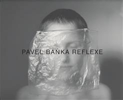 Pavel Baňka Reflexe - Pavel Baňka