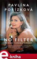 Pavlína Pořízková. No filter - Pavlína Pořízková