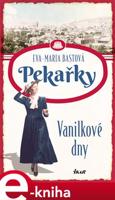 Pekařky - Vanilkové dny - Eva-Maria Bastová