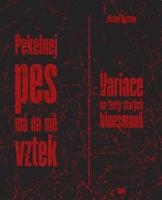 Pekelnej pes má na mě vztek