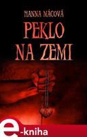 Peklo na zemi - Hanna Mácová