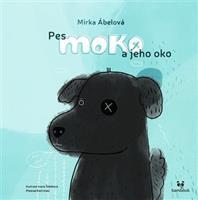 Pes Moko a jeho oko - Mirka Ábelová
