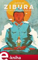 Pěšky mezi buddhisty a komunisty - Ladislav Zibura