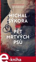 Pět mrtvých psů - Michal Sýkora