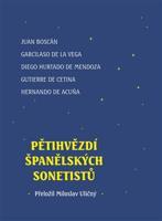 Pětihvězdí španělských sonetistů - Juan Boscán, Garcilaso de la Vega, Hurtado de Mendoza, Gutierre de Cetina, Hernando de Acuna