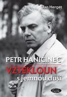Petr Haničinec. Vztekloun s jemnou duší - Jan Herget