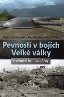 Pevnosti v bojích Velké války - Martin Dubánek, Ondřej Filip, Jan Pavel