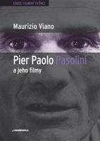 Pier Paolo Pasolini a jeho filmy - Maurizio Viano