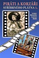 Piráti a korzáři stříbrného plátna 1. - František Kuník, Jacgues Marseille