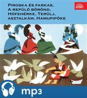 Piroska és farkas, A repülö börönd, Hófehérke, Terülj, asztalkám, Hamupipöke