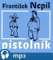 Pistolník, mp3 - František Nepil