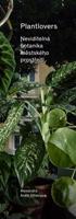 Plantlovers. Neviditelná botanika městského prostředí - Alexandra Antih Střelcová