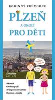 Plzeň a okolí pro děti. rodinný průvodce - Petr Mazný, Eva Haunerová, Petr Flachs, Zdeněk Hůrka, Leiblová Veronika, Adam Hauner, Brabencová Soňa