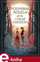 Pochybná kouzla pro cynické čarodějky - Kate Scelsa